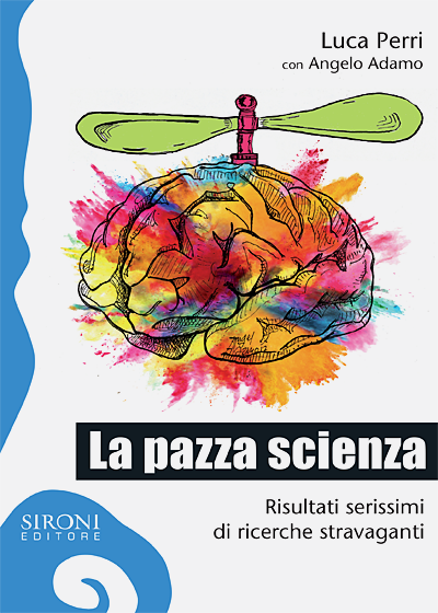 In-catalogo-In-prevendita-978-88-518-0281-3-La-pazza-scienza.-Risultati-serissimi-di-ricerche-stravaganti.png